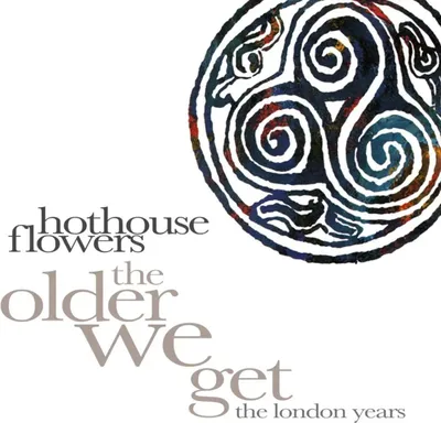 Obrázok produktu pre Hothouse Flowers: The Older We Get: The London Years