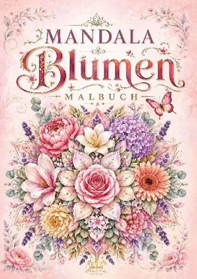 Produktbild von Mandala Blumen Malbuch für Erwachsene mit 100 floralen Ausmalmotiven