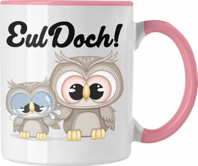 Produktbild von Trendation - Eul Doch Tasse Geschenk für Euelen-Fans Geschenkdiee (Rosa)
