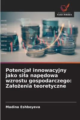 Produktbild von Potencja¿ innowacyjny jako si¿a nap¿dowa wzrostu gospodarczego: Za¿o¿enia teoretyczne
