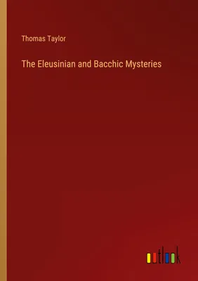 Produktbild von The Eleusinian and Bacchic Mysteries