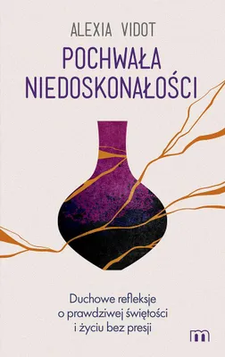 Zdjęcie produktu dla Pochwała niedoskonałości. Duchowe refleksje o prawdziwej świętości