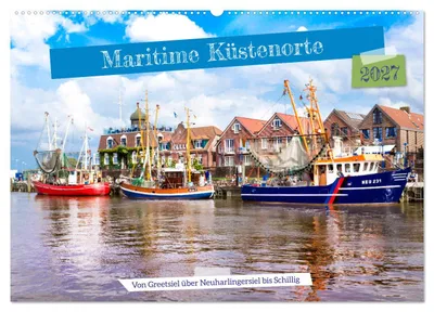Produktbild von Maritime Küstenorte - von Greetsiel, über harlingersiel bis Schillig (Wandkalender 2027 DIN A2 quer), CALVENDO Monatskalender