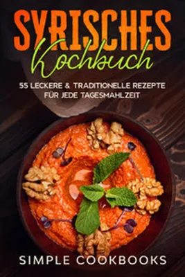 Image de Syrisches Kochbuch: 55 leckere & traditionelle Rezepte für jede Tagesmahlzeit
