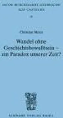 Produktbild von Wandel ohne Geschichtsbewusstsein - ein Paradox unserer Zeit?