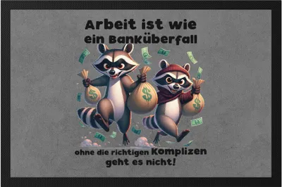 Produktbild von Arbeit ist wie ein Banküberfall Komplizen Waschbären Fußmatte - Büro Team Geschenk