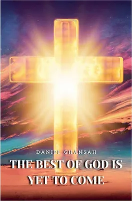 Produktbild von The Best of God is Yet to Come