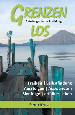 Produktbild von Grenzenlos - Freiheit, Selbstfindung, Aussteigen, Auswandern, Sinnfrage, erfülltes Leben