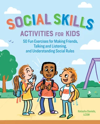 Obrázok produktu pre Social Skills Activities for Kids: 50 Fun Exercises for Making Friends, Talking and Listening, and Understanding Social Rules