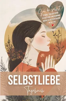 Produktbild von Tagebuch Selbstliebe für 12 Wochen mit täglichen Reflexionsfragen und Affirmationen