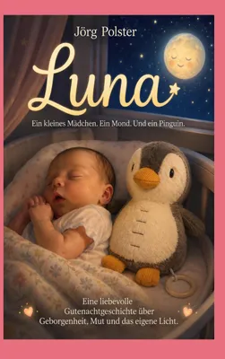 Produktbild von Luna  - Ein kleines Mädchen.  Ein Mond.  Und ein Pinguin.