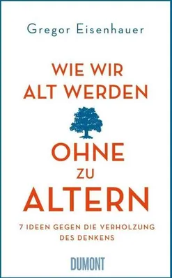 Produktbild von Eisenhauer, G: Wie wir alt werden, ohne zu altern