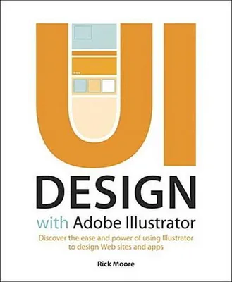 Produktbild von Pearson Education UI Design with Adobe Illustrator:Discover the ease and power of using Illustrator to design Web sites and apps, Computer & Internet, Englisch, Taschenbuch, 256 Seiten