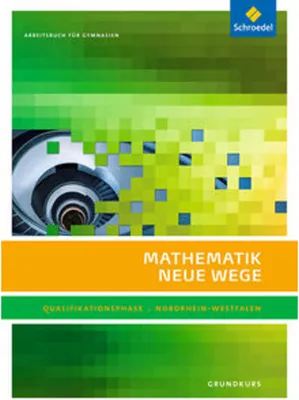 Obrázek produktu pro Mathematik Neue Wege SII. Qualifikationsphase Grundkurs: Arbeitsbuch. Nordrhein-Westfalen