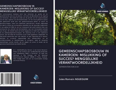Produktbild von Gemeenschapsbosbouw In Kameroen: Mislukking Of Succes? Mengselijke Verantwoordelijkheid
