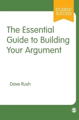 Productafbeelding van The Essential Guide to Building Your Argument