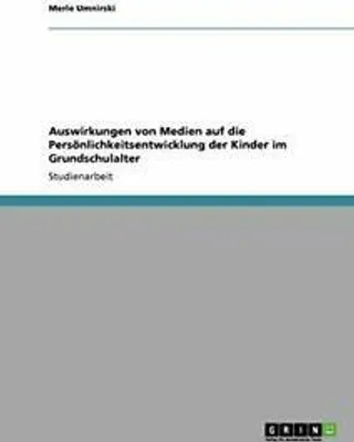Produktbild von Auswirkungen von Medien auf die Persönlichkeitsentwicklung der Kinder im Grundschulalter