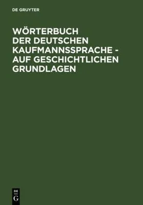 Produktbild von Wörterbuch der deutschen Kaufmannssprache - auf geschichtlichen Grundlagen