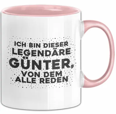 Produktbild von Guenter Tasse Ich Bin Dieser Legendaere Guenter, Von Dem Alle Reden (Rosa)