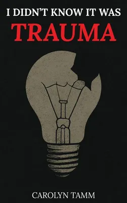 Produktbild von I Didn't Know It Was Trauma