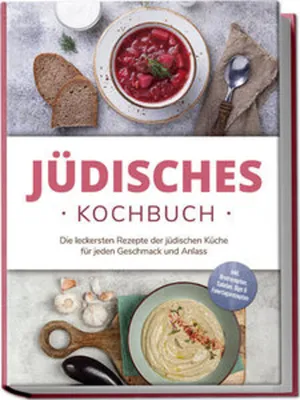 Obrázek produktu pro Židovská kuchařka: Nejchutnější recepty židovské kuchyně pro každou chuť a příležitost - včetně receptů na chléb, saláty, dipy a sváteční recepty