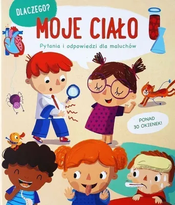 Produktbild von Książeczka Moje Ciało Dlaczego Pytania i Odpowiedzi dla Maluchów dla dzieci