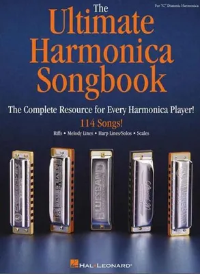 Zdjęcie produktu dla The Ultimate Harmonica Songbook Sheet Music for Beginners and Advanced Players 114 Songs in Blues, Rock, Pop and Folk Easy Tabs for 10-Hole Diatonic Harmonica Essential Music Book