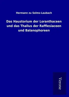 Immagine prodotto di Das Haustorium der Loranthaceen und das Thallus der Rafflesiaceen und Balanophoreen