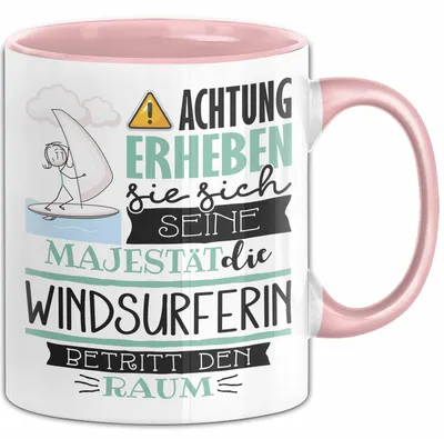 Produktbild von Windsurferin Tasse Geschenk Lustiger Spruch Bitte Erheben Sie Sich Seine Majestät Die Windsurferin Betritt Den Raum (Rosa)
