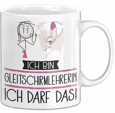 Produktbild von Geschenk für Gleitschirmlehrerin Tasse Lustige Geschenkidee Geburtstag Ich Bin Gleitschirmlehrerin Ich Darf Das (Weiß)
