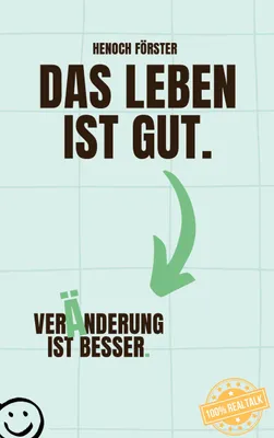 Produktbild von Das Leben ist gut. Veränderung ist besser.