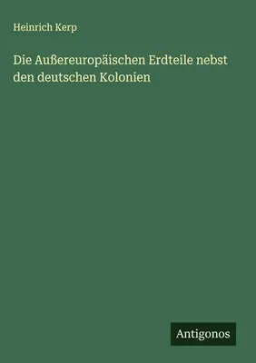 Produktbild von Die Außereuropäischen Erdteile nebst den deutschen Kolonien