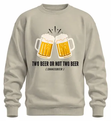 Produktbild von Two Beer Or Not Two Beer Shakesbeer Lustig Saufen Alkohol Sweatshirt Pullover, Natur, S