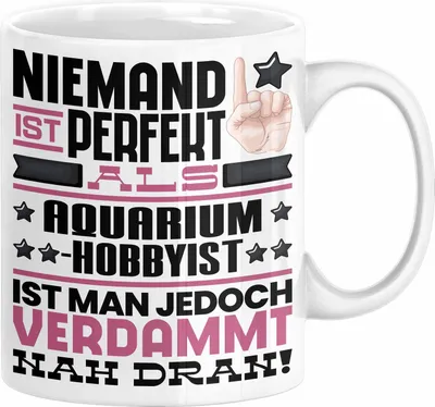 Produktbild von Aquarium-Hobbyist Geschenk Tasse Lustige Geschenkidee für Aquarium-Hobbyist Geburtstag Kaffee-Becher Niemand Ist Perfekt Aber Als Aquarium-Hobbyist Ist Man Nah Dran (Weiß)