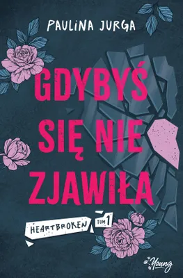 Zdjęcie produktu dla Gdybyś się nie zjawiła. Heartbroken. Tom 1 - powieść obyczajowa