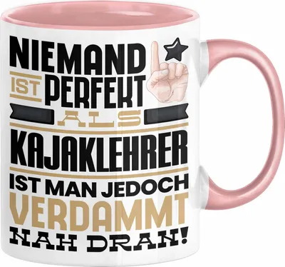 Produktbild von Kajaklehrer Geschenk Tasse Lustige Geschenkidee für Kajaklehrer Geburtstag Kaffee-Becher Niemand Ist Perfekt Aber Als Kajaklehrer Ist Man Nah Dran (Rosa)