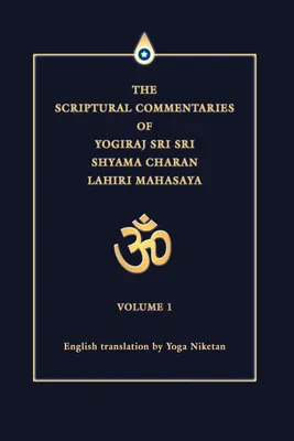 Produktbild von The Scriptural Commentaries of Yogiraj Sri Sri Shyama Charan Lahiri Mahasaya