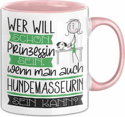 Produktbild von Hundemasseurin Tasse Geschenk Spruch Wer Will Schon Prinzessin Sein Wenn Man Auch Hundemasseurin Sein Kann (Rosa)