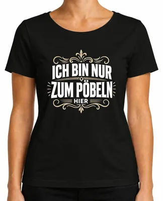 Produktbild von Ich bin nur zum Pöbeln hier Lustig Sarkasmus Statement Sarkastisch Damen T-Shirt, Schwarz, XL