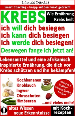 Produktbild von Wie Ernährung Krebs heilt: KREBS - ich will dich besiegen, ich kann dich besiegen, ich werde dich besiegen!