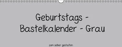 Produktbild von Calvendo Geburtstags - Bastelkalender - Grau (Monatskalender, 14 Seiten) 978-3-660-44171-0