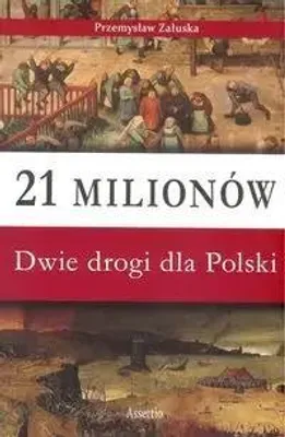 Obrázok produktu pre 21 milionów Dwie drogi dla Polski - Przemysław Załuska