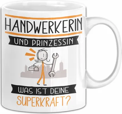 Produktbild von Handwerkerin Und Prinzessin Tasse Geschenk Für Eine Handwerkerin Geburtstag Was Ist Deine Superkraft (Weiß)