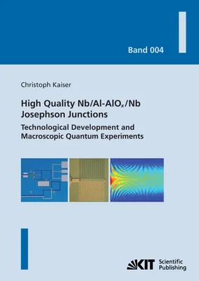 Produktbild von High quality Nb/Al-AlOx/Nb Josephson junctions : technological development and macroscopic quantum experiments