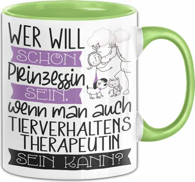 Produktbild von Tierverhaltenstherapeutin Tasse Geschenk Spruch Wer Will Schon Prinzessin Sein Wenn Man Auch Tierverhaltenstherapeutin Sein Kann (Grün)