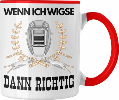 Produktbild von Trendation - Schweißen Tasse Geschenk für Schweißer Metallbau Sprüche Männer Lustig Wenn Ich Wigse Dann Richtig (Rot)