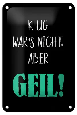 Produktbild von Blechschild Spruch 12x18cm klug war nicht aber geil