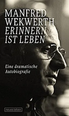 Produktbild von Erinnern ist Leben: Eine dramatische Autobiografie