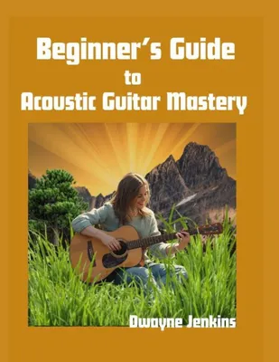 Produktbild von Beginner's Guide to Acoustic Guitar Mastery