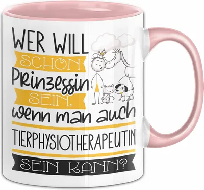 Produktbild von Tierphysiotherapeutin Tasse Geschenk Spruch Wer Will Schon Prinzessin Sein Wenn Man Auch Tierphysiotherapeutin Sein Kann (Rosa)